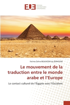 Le mouvement de la traduction entre le monde arabe et l’Europe: Le contact culturel de l’Égypte avec l’Occident