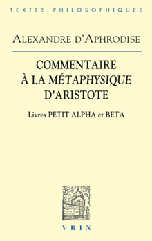Paperback Commentaires a la Metaphysique d'Aristote: Livres Petit Alpha Et Beta [French] Book