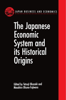 Hardcover The Japanese Economic System and Its Historical Origins Book