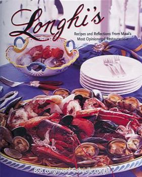 Hardcover Longhi's: Recipes and Reflections from Maui's Most Opinionated Restaurateur Book