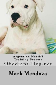 Paperback Argentine Mastiff Training Secrets: Obedient-Dog.net Book