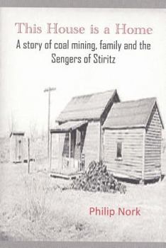 Paperback This House is a Home: A story of coal mining, family and the Sengers of Stiritz Book