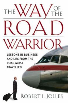 Hardcover The Way of the Road Warrior: Lessons in Business and Life from the Road Most Traveled Book
