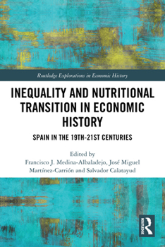 Hardcover Inequality and Nutritional Transition in Economic History: Spain in the 19th-21st Centuries Book