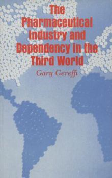 Paperback The Pharmaceutical Industry and Dependency in the Third World (Princeton Legacy Library) Book
