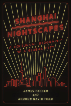 Paperback Shanghai Nightscapes: A Nocturnal Biography of a Global City Book