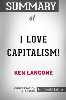 Paperback Summary of I Love Capitalism by Ken Langone: Conversation Starters Book