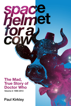 Paperback Space Helmet for a Cow 2: The Mad, True Story of Doctor Who (1990-2013) Book