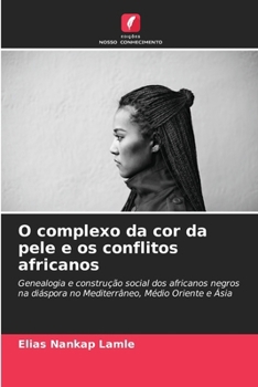 Paperback O complexo da cor da pele e os conflitos africanos [Portuguese] Book