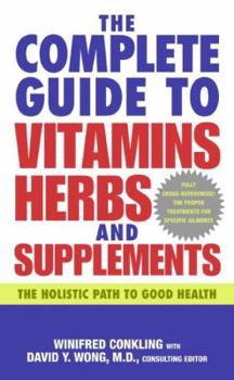 Mass Market Paperback The Complete Guide to Vitamins, Herbs, and Supplements: The Holistic Path to Good Health Book