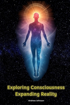 Paperback Exploring Consciousness - Expanding Reality Book