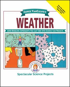 Paperback Janice Vancleave's Weather: Mind-Boggling Experiments You Can Turn Into Science Fair Projects Book