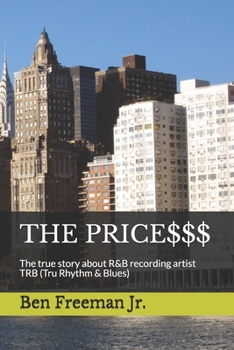 The Price$$$: The true story about R&B recording artist TRB (Tru Rhythm & Blues)