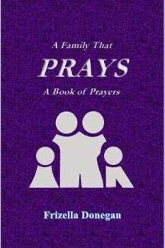 Paperback A Family That Prays, A Book of Prayers Book