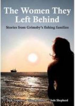 Paperback The Women They Left Behind: Stories from Grimsby's Fishing Families Book