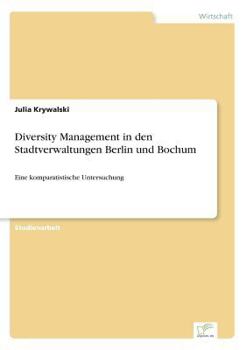 Paperback Diversity Management in den Stadtverwaltungen Berlin und Bochum: Eine komparatistische Untersuchung [German] Book