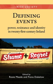 Hardcover Defining Events: Power, Resistance and Identity in Twenty-First-Century Ireland Book