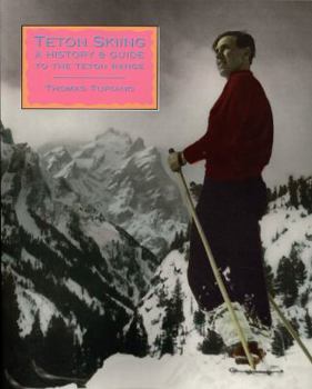 Paperback Teton Skiing: A History and Guide to the Teton Range, Wyoming Book