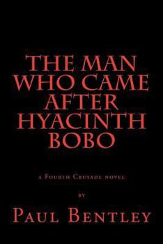 Paperback The Man Who Came After Hyacinth Bobo: a Fourth Crusade novel Book