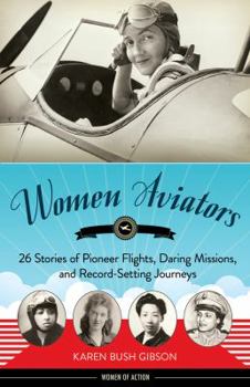 Hardcover Women Aviators: 26 Stories of Pioneer Flights, Daring Missions, and Record-Setting Journeys Book