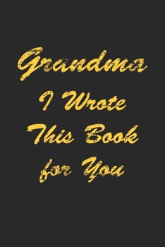 Paperback Grandma I Wrote This Book For You: A Notebook With 120 Lined Pages Book