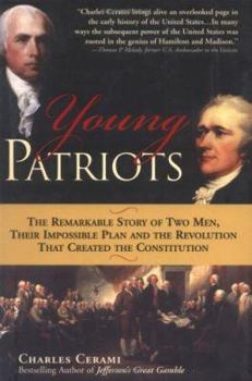 Hardcover Young Patriots: The Remarkable Story of Two Men, Their Impossible Plan, and the Revolution That Created the Constitution Book