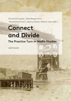Paperback Connect and Divide: The Practice Turn in Media Studies Book