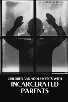 Paperback Children and Adolescents With Incarcerated Parents Book