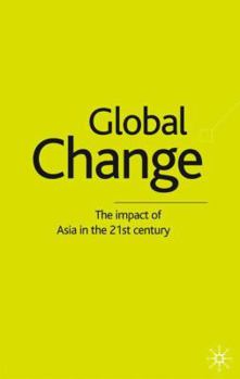 Hardcover Global Change: The Impact of Asia in the 21st Century Book