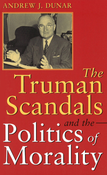 Paperback The Truman Scandals and the Politics of Morality, 1 Book