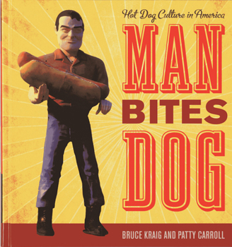 Paperback Man Bites Dog: Hot Dog Culture in America Book