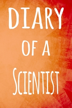 Paperback Diary of a Scientist: The perfect gift for the professional in your life - 119 page lined journal Book