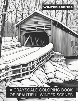 Paperback Winter Scenes: A Grayscale Coloring Book of Beautiful Winter Scenes Book
