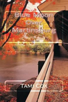 Paperback Blue Moon Over Martinsburg: (Book I) Blue Moon Over Martinsburg Series Book