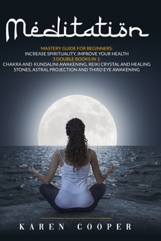 Paperback Meditation: Mastery guide for beginners: Increase spirituality and Improve your health. This Book includes: Chakra and Kundalini A Book