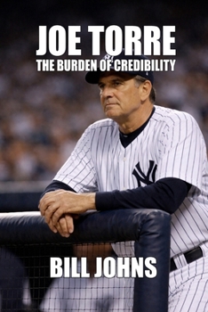 Joe Torre: The Burden of Credibility (Legends of the Lineup: Icons in American Sport)