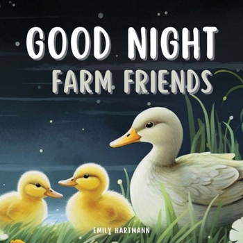 Paperback Goodnight Farm Friends: Children's Book About Animals, Bedtime Story For Kids, Babies, Toddlers Book