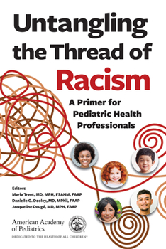 Paperback Untangling the Thread of Racism: A Primer for Pediatric Health Professionals Book