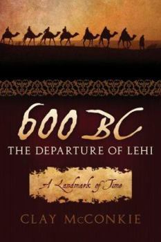 Paperback 600 BC: The Departure of Lehi: A Landmark of Time Book