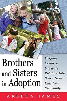 Hardcover Brothers and Sisters in Adoption: Helping Children Navigate Relationships When New Kids Join the Family Book