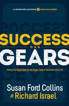 Paperback Success Has Gears: Using the Right Gear at the Right Time in Business and Life Book