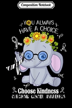 Paperback Composition Notebook: choose kind elephant carcinoid cancer awareness Journal/Notebook Blank Lined Ruled 6x9 100 Pages Book