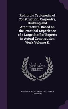 Hardcover Radford's Cyclopedia of Construction; Carpentry, Building and Architecture. Based on the Practical Experience of a Large Staff of Experts in Actual Co Book