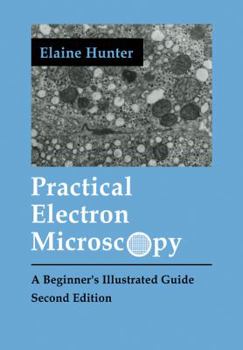 Paperback Practical Electron Microscopy: A Beginner's Illustrated Guide Book