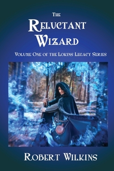 Paperback The Reluctant Wizard: Volume One of the Lokins Legacy Series Book