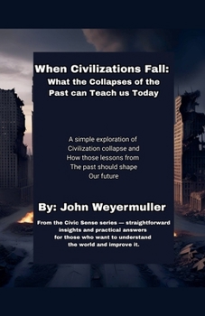 Paperback When Civilizations Fall: What the Collapses of the Past Can Teach Us Today Book