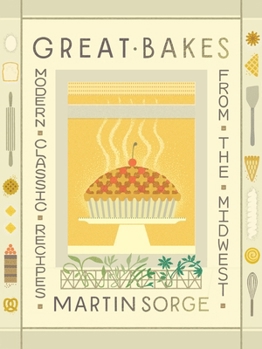 Hardcover Great Bakes: Modern Classic Recipes from the Midwest Book