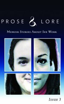 Prose and Lore: Memoir Stories About Sex Work - Book #3 of the Prose and Lore: Memoir Stories About Sex Work