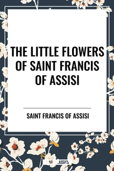 The Little Flowers of Saint Francis of Assisi