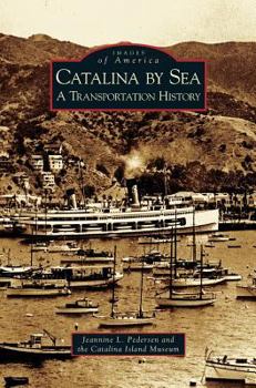 Catalina by Sea: A Transportation History (Images of America: California) - Book  of the Images of America: California